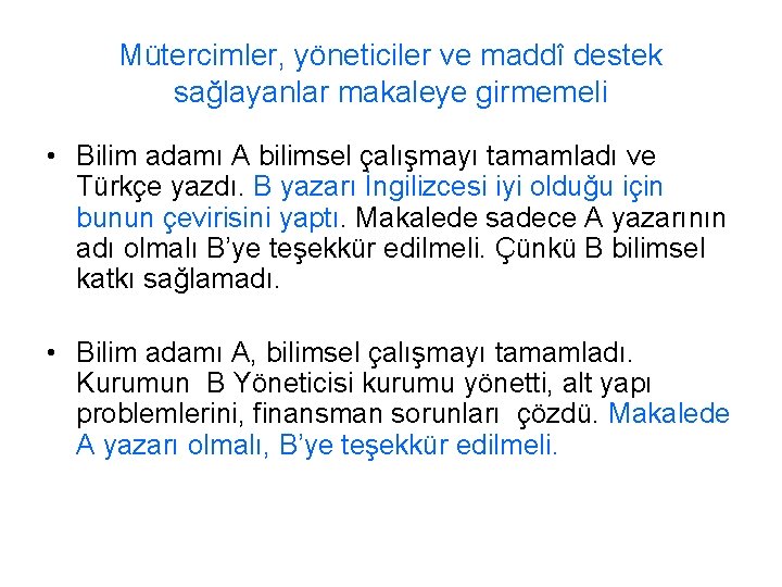 Mütercimler, yöneticiler ve maddî destek sağlayanlar makaleye girmemeli • Bilim adamı A bilimsel çalışmayı