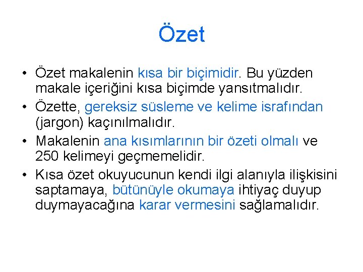 Özet • Özet makalenin kısa bir biçimidir. Bu yüzden makale içeriğini kısa biçimde yansıtmalıdır.