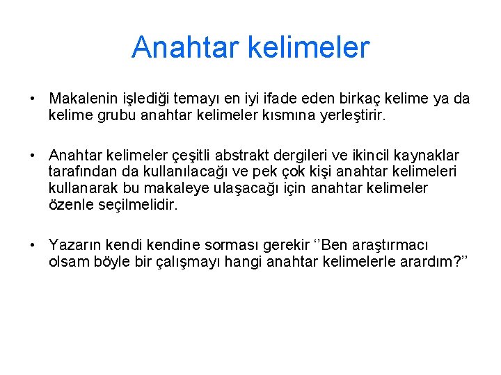 Anahtar kelimeler • Makalenin işlediği temayı en iyi ifade eden birkaç kelime ya da