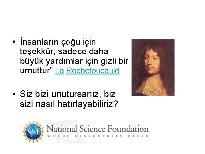  • İnsanların çoğu için teşekkür, sadece daha büyük yardımlar için gizli bir umuttur”