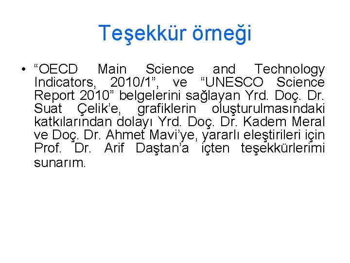 Teşekkür örneği • “OECD Main Science and Technology Indicators, 2010/1”, ve “UNESCO Science Report