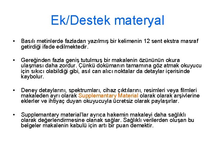 Ek/Destek materyal • Basılı metinlerde fazladan yazılmış bir kelimenin 12 sent ekstra masraf getirdiği