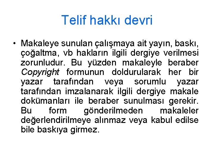 Telif hakkı devri • Makaleye sunulan çalışmaya ait yayın, baskı, çoğaltma, vb hakların ilgili