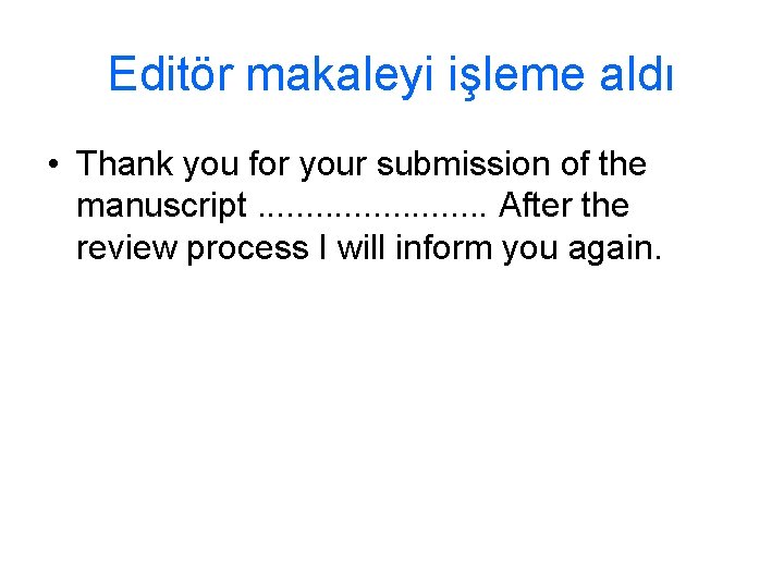 Editör makaleyi işleme aldı • Thank you for your submission of the manuscript. .