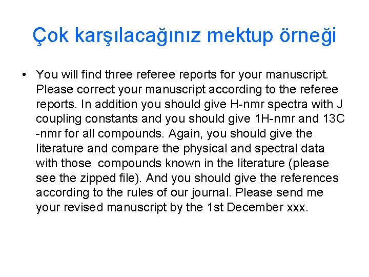 Çok karşılacağınız mektup örneği • You will find three referee reports for your manuscript.