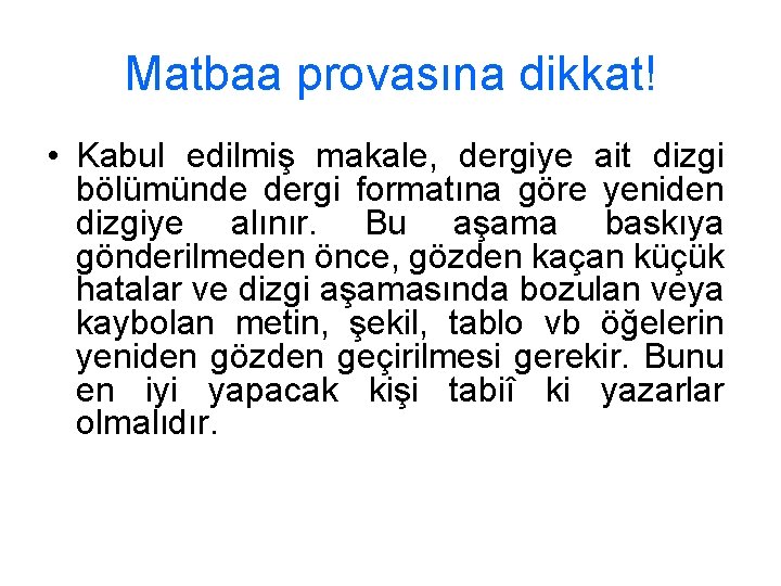 Matbaa provasına dikkat! • Kabul edilmiş makale, dergiye ait dizgi bölümünde dergi formatına göre