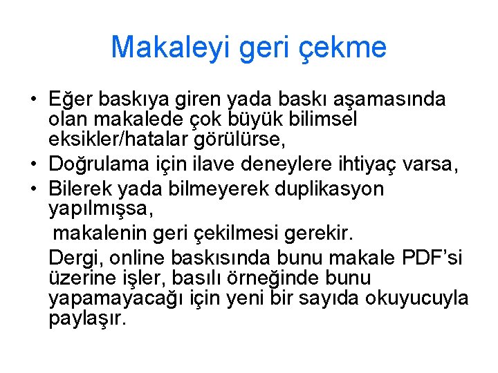 Makaleyi geri çekme • Eğer baskıya giren yada baskı aşamasında olan makalede çok büyük