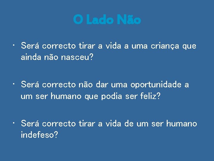 O Lado Não • Será correcto tirar a vida a uma criança que ainda