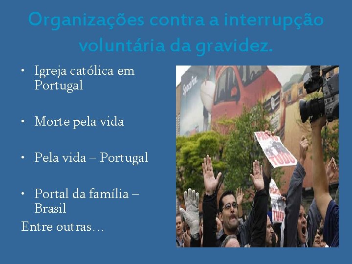 Organizações contra a interrupção voluntária da gravidez. • Igreja católica em Portugal • Morte