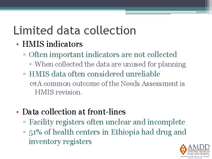 Limited data collection • HMIS indicators ▫ Often important indicators are not collected ▫