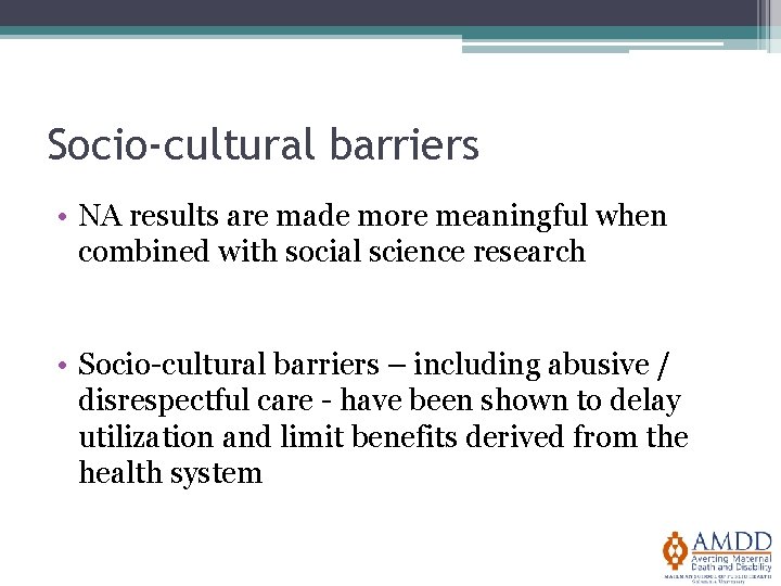Socio-cultural barriers • NA results are made more meaningful when combined with social science