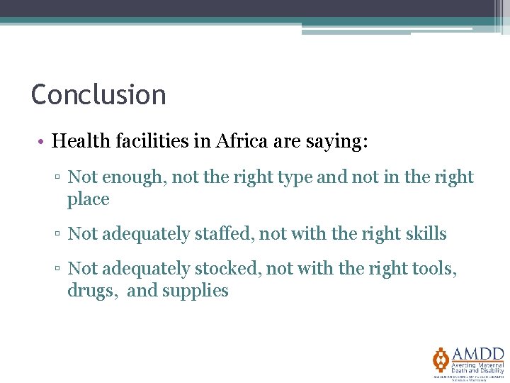 Conclusion • Health facilities in Africa are saying: ▫ Not enough, not the right