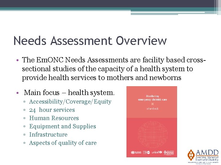 Needs Assessment Overview • The Em. ONC Needs Assessments are facility based crosssectional studies