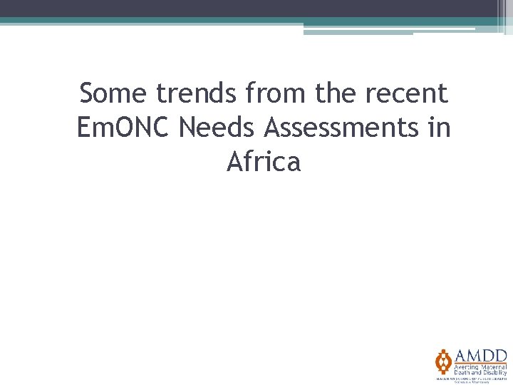 Some trends from the recent Em. ONC Needs Assessments in Africa 