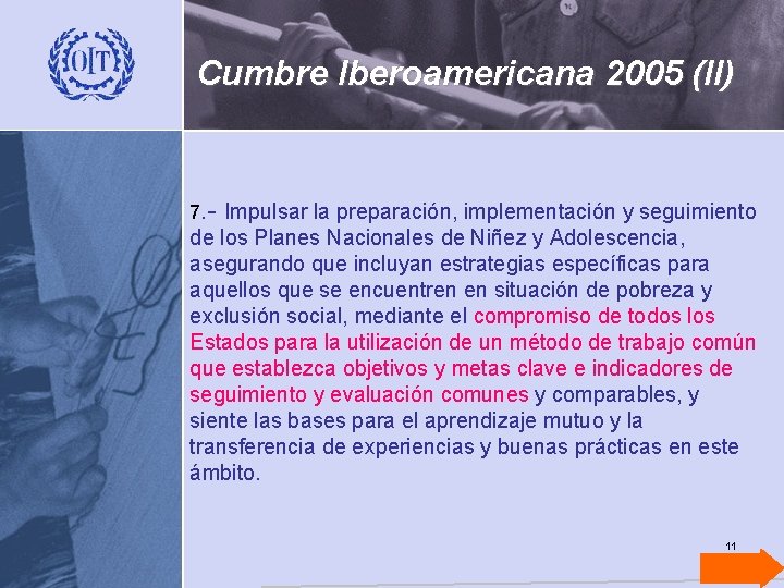 Cumbre Iberoamericana 2005 (II) 7. - Impulsar la preparación, implementación y seguimiento de los