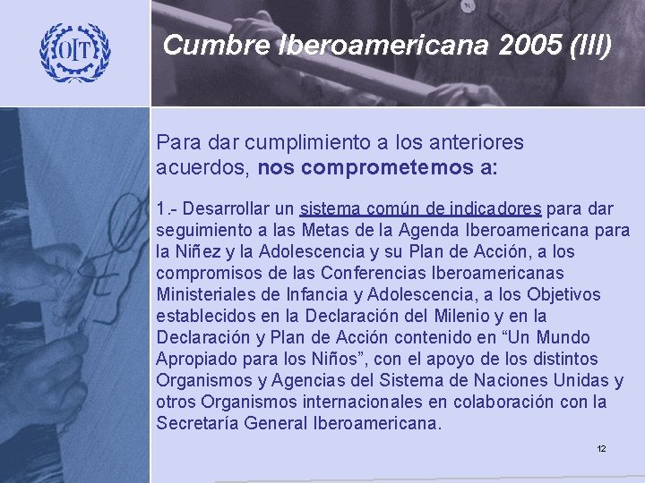 Cumbre Iberoamericana 2005 (III) Para dar cumplimiento a los anteriores acuerdos, nos comprometemos a: