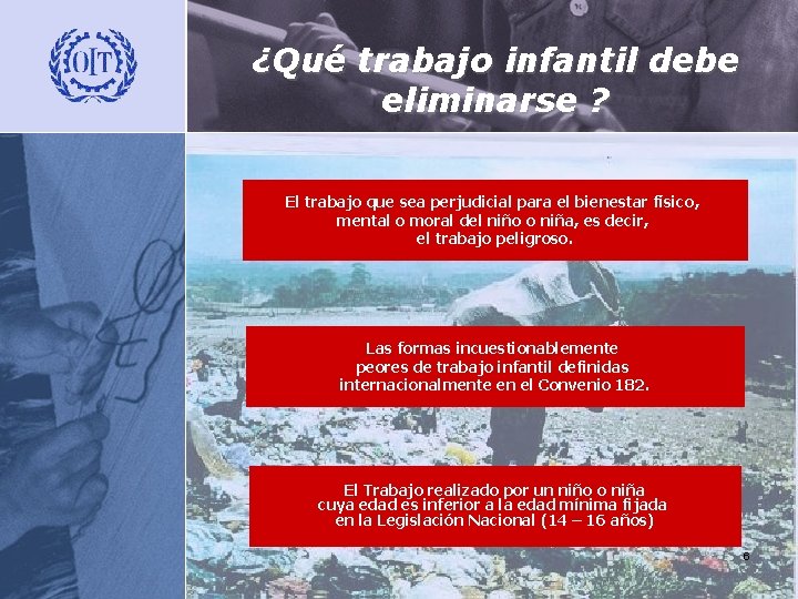 ¿Qué trabajo infantil debe eliminarse ? El trabajo que sea perjudicial para el bienestar