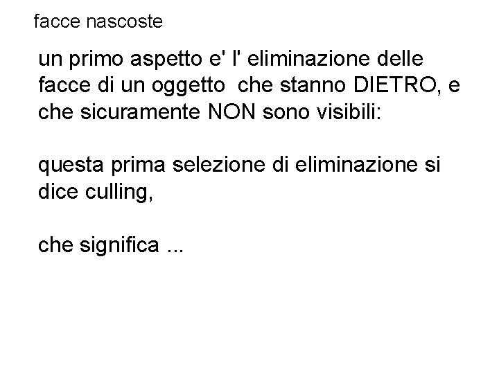 facce nascoste un primo aspetto e' l' eliminazione delle facce di un oggetto che