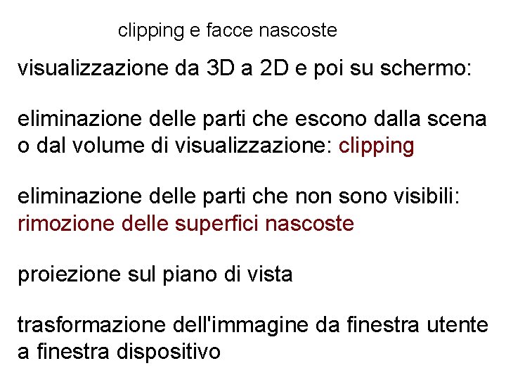 clipping e facce nascoste visualizzazione da 3 D a 2 D e poi su