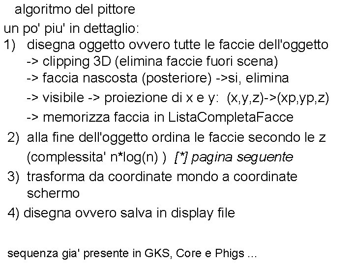 algoritmo del pittore un po' piu' in dettaglio: 1) disegna oggetto ovvero tutte le