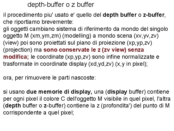 depth-buffer o z buffer il procedimento piu' usato e' quello del depth buffer o