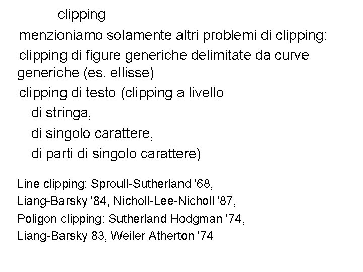 clipping menzioniamo solamente altri problemi di clipping: clipping di figure generiche delimitate da curve