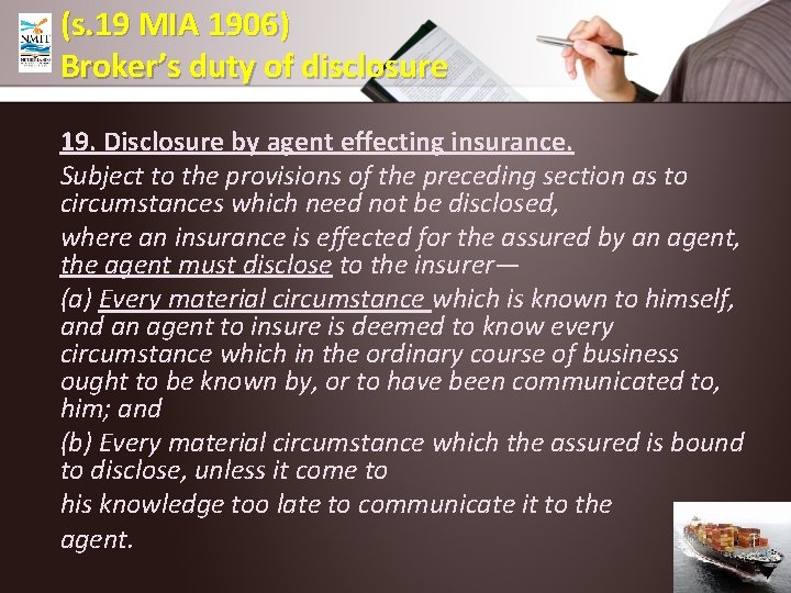 (s. 19 MIA 1906) Broker’s duty of disclosure 19. Disclosure by agent effecting insurance.