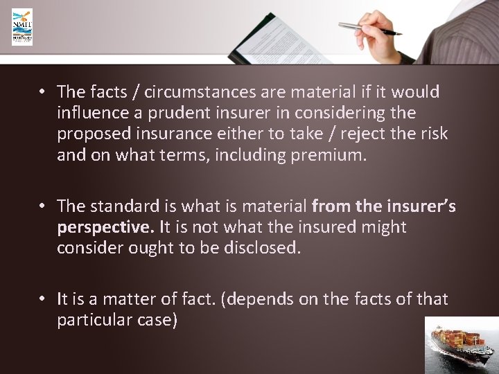  • The facts / circumstances are material if it would influence a prudent