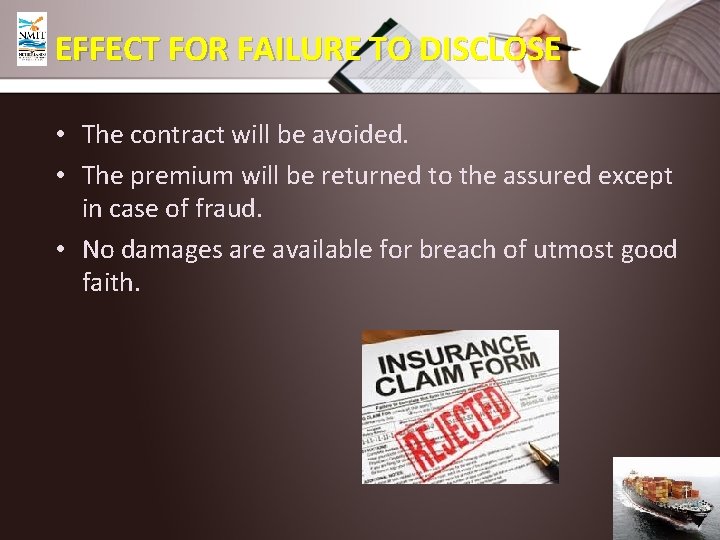 EFFECT FOR FAILURE TO DISCLOSE • The contract will be avoided. • The premium