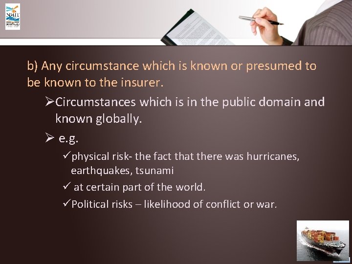 b) Any circumstance which is known or presumed to be known to the insurer.