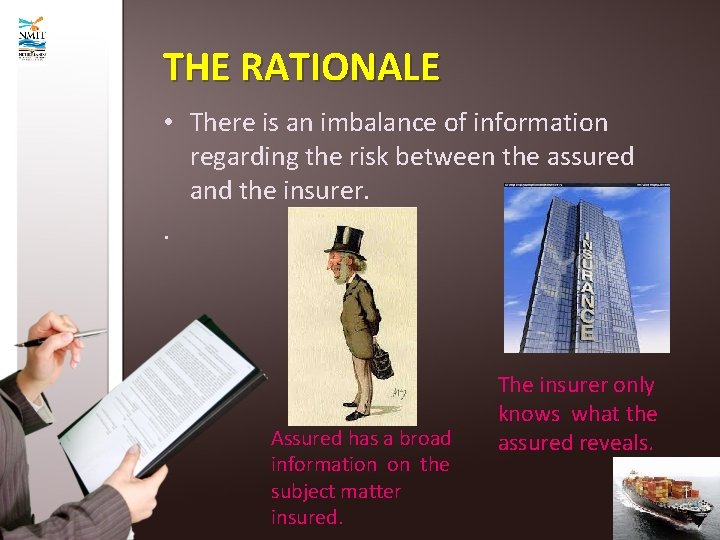 THE RATIONALE • There is an imbalance of information regarding the risk between the