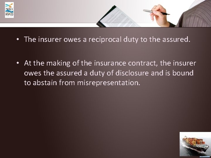  • The insurer owes a reciprocal duty to the assured. • At the