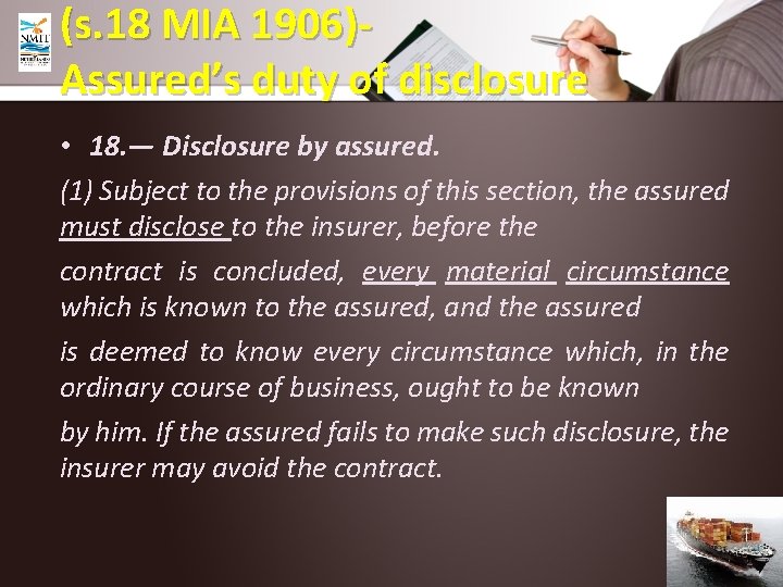 (s. 18 MIA 1906)Assured’s duty of disclosure • 18. — Disclosure by assured. (1)