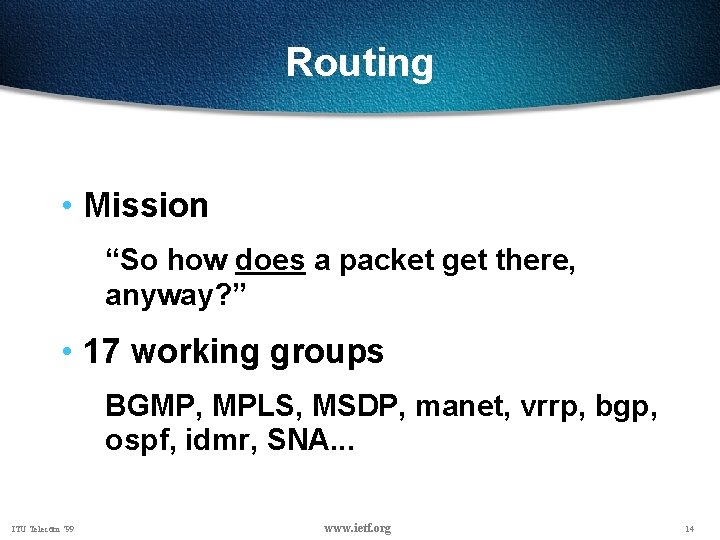 Routing • Mission “So how does a packet get there, anyway? ” • 17