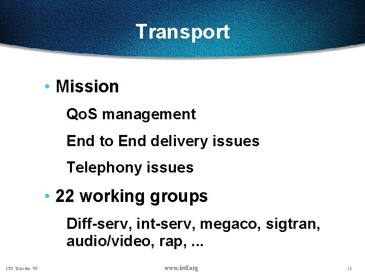 Transport • Mission Qo. S management End to End delivery issues Telephony issues •