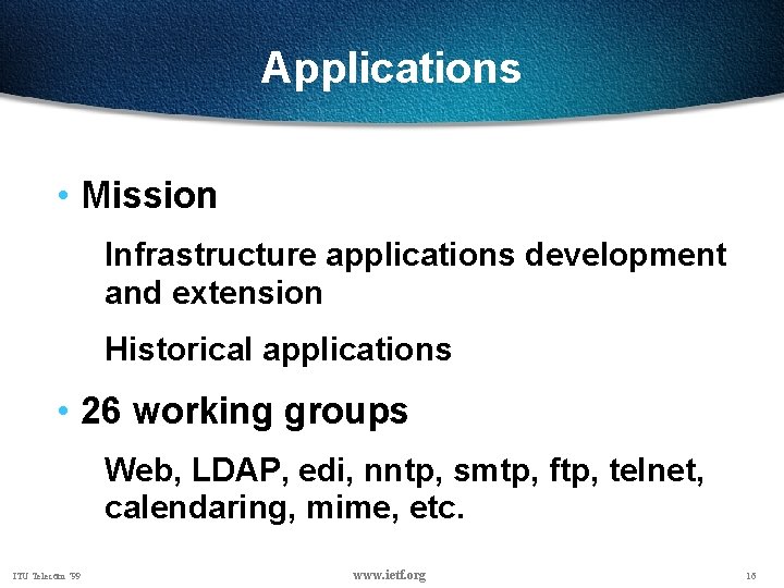 Applications • Mission Infrastructure applications development and extension Historical applications • 26 working groups