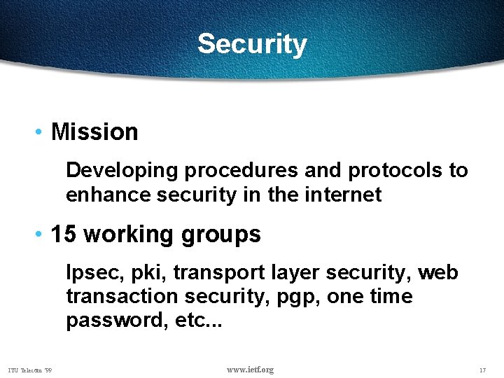 Security • Mission Developing procedures and protocols to enhance security in the internet •