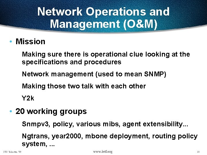 Network Operations and Management (O&M) • Mission Making sure there is operational clue looking