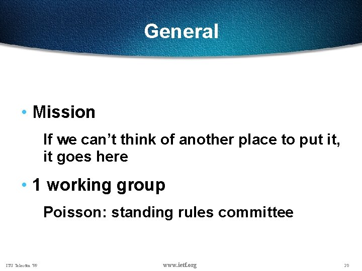 General • Mission If we can’t think of another place to put it, it