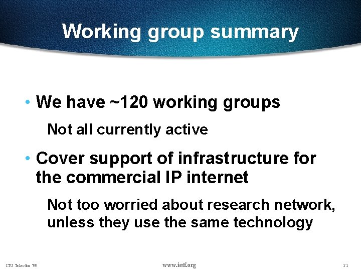 Working group summary • We have ~120 working groups Not all currently active •