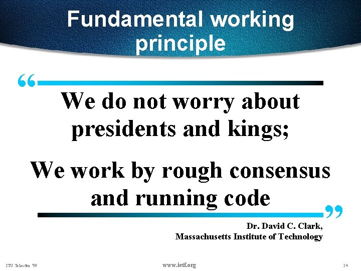 Fundamental working principle “ We do not worry about presidents and kings; We work