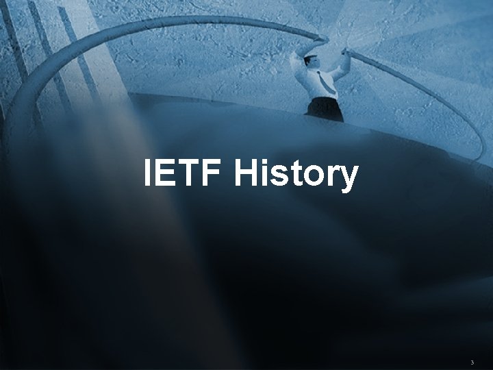 IETF History ITU Telecom ‘ 99 3 