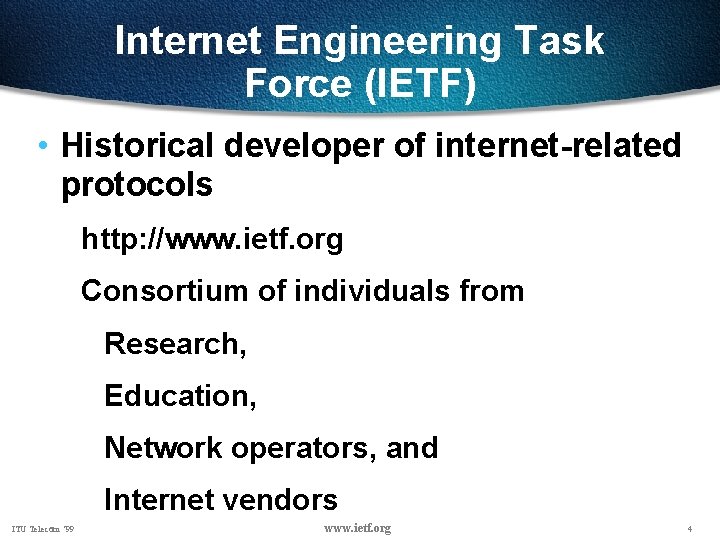 Internet Engineering Task Force (IETF) • Historical developer of internet-related protocols http: //www. ietf.