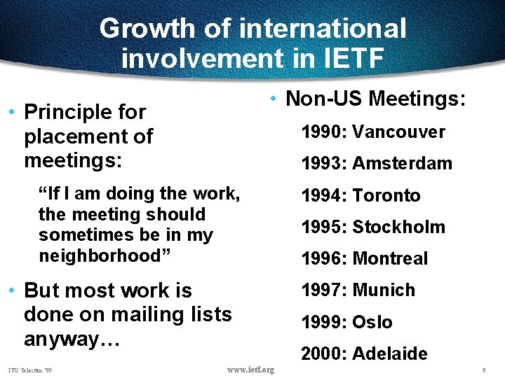 Growth of international involvement in IETF • Non-US Meetings: • Principle for placement of