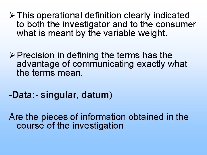 Ø This operational definition clearly indicated to both the investigator and to the consumer