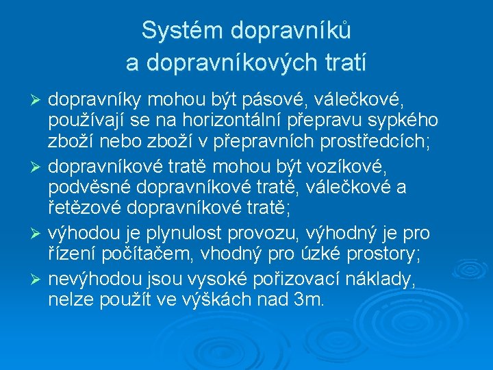 Systém dopravníků a dopravníkových tratí dopravníky mohou být pásové, válečkové, používají se na horizontální