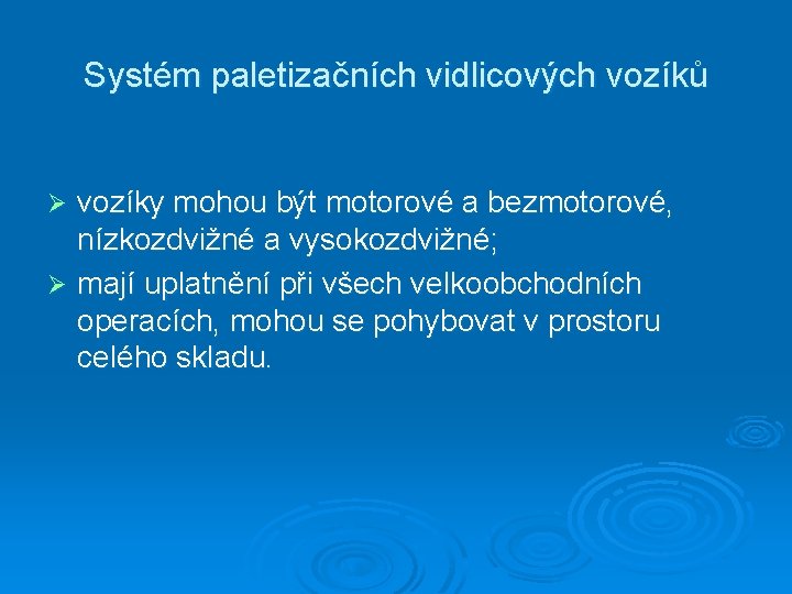 Systém paletizačních vidlicových vozíků vozíky mohou být motorové a bezmotorové, nízkozdvižné a vysokozdvižné; Ø