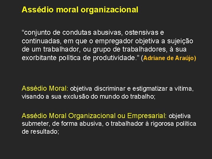 Assédio moral organizacional “conjunto de condutas abusivas, ostensivas e continuadas, em que o empregador