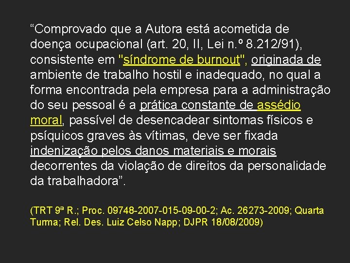 “Comprovado que a Autora está acometida de doença ocupacional (art. 20, II, Lei n.