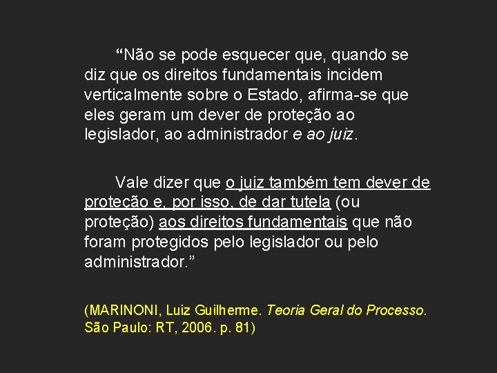 “Não se pode esquecer que, quando se diz que os direitos fundamentais incidem verticalmente